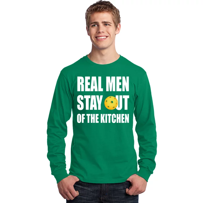 Real Men Say Out Of The Kitchen Pickleball Funny Long Sleeve Shirt