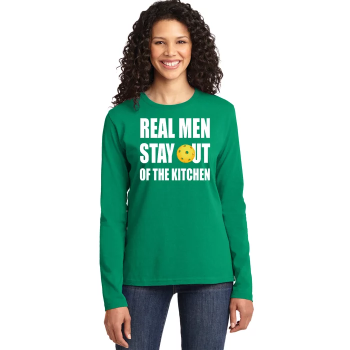 Real Men Say Out Of The Kitchen Pickleball Funny Ladies Long Sleeve Shirt