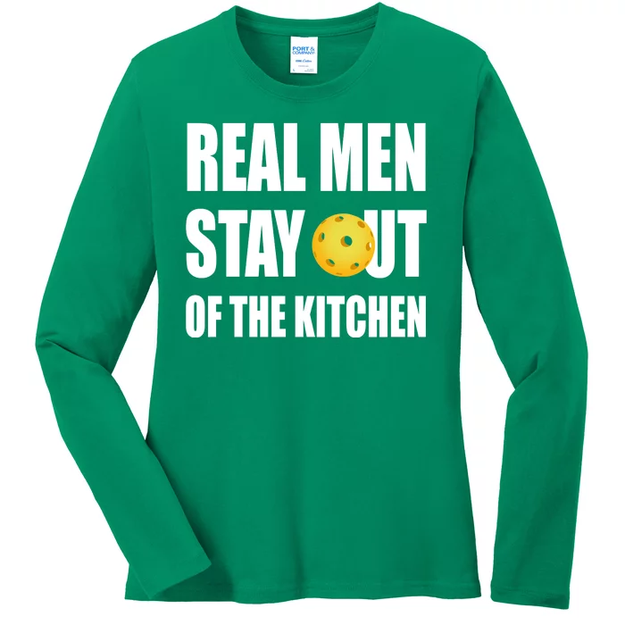 Real Men Say Out Of The Kitchen Pickleball Funny Ladies Long Sleeve Shirt