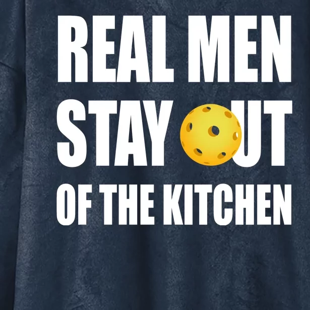 Real Men Say Out Of The Kitchen Pickleball Funny Hooded Wearable Blanket