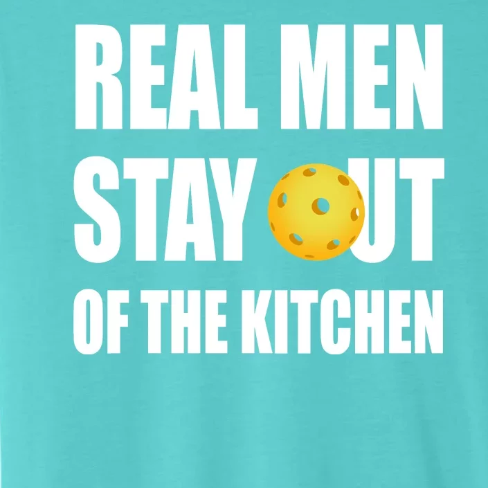 Real Men Say Out Of The Kitchen Pickleball Funny ChromaSoft Performance T-Shirt