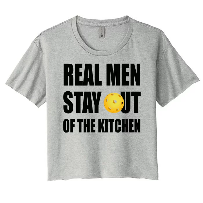 Real Men Say Out Of The Kitchen Pickleball Funny Women's Crop Top Tee