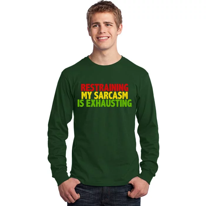 Restraining My Sarcasm Is Exhausting Tall Long Sleeve T-Shirt