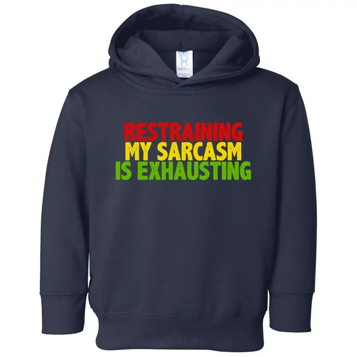 Restraining My Sarcasm Is Exhausting Toddler Hoodie