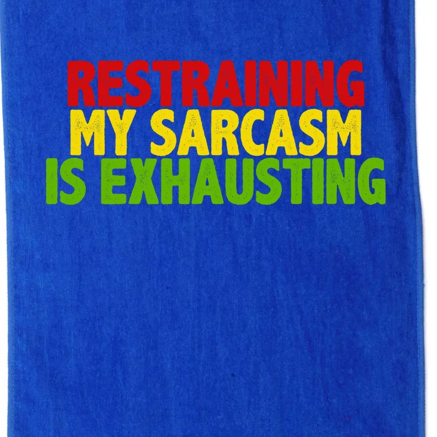 Restraining My Sarcasm Is Exhausting Platinum Collection Golf Towel