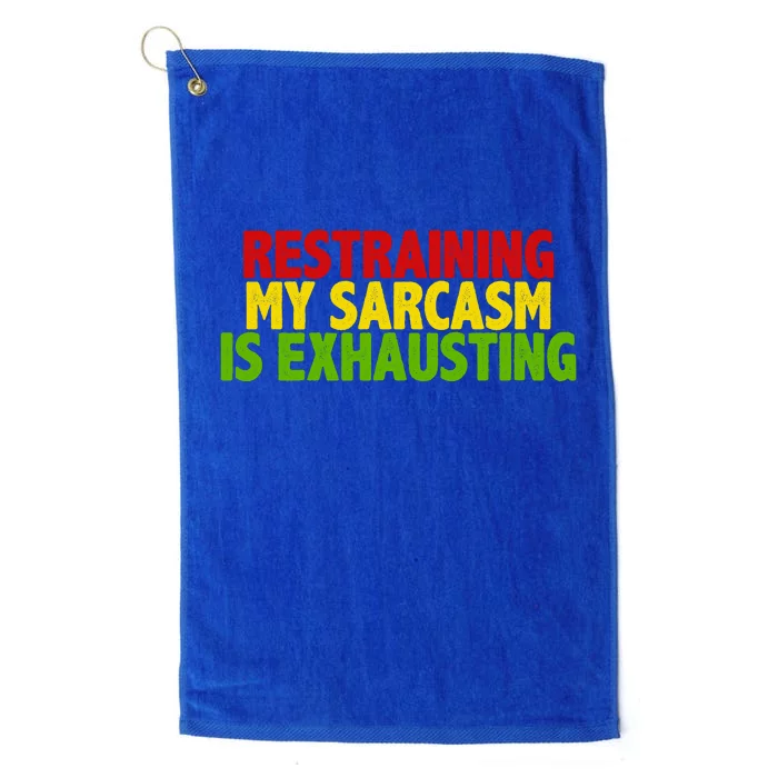 Restraining My Sarcasm Is Exhausting Platinum Collection Golf Towel