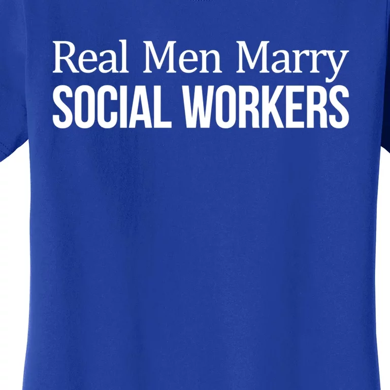 Real Marry Social Workers Gift Meaningful Gift Women's T-Shirt