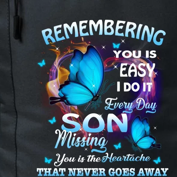 Remembering My Son Everyday Missing You Is The Heartache Gift Daily Commute Backpack