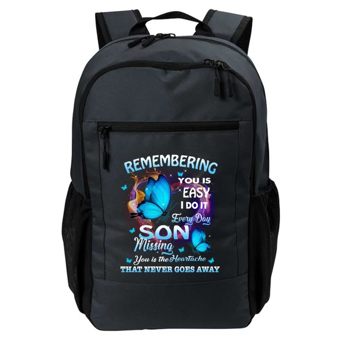 Remembering My Son Everyday Missing You Is The Heartache Gift Daily Commute Backpack