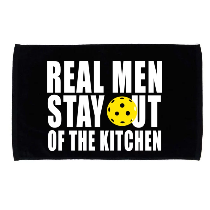 Real Men Stay Out Of The Kitchen Pickle Ball Microfiber Hand Towel