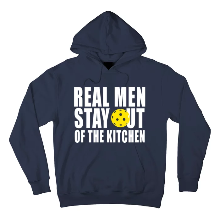 Real Men Stay Out Of The Kitchen Pickle Ball Hoodie