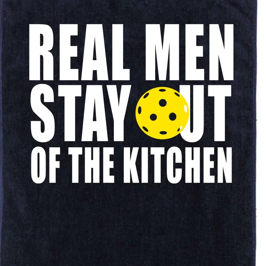 Real Men Stay Out Of The Kitchen Pickle Ball Platinum Collection Golf Towel