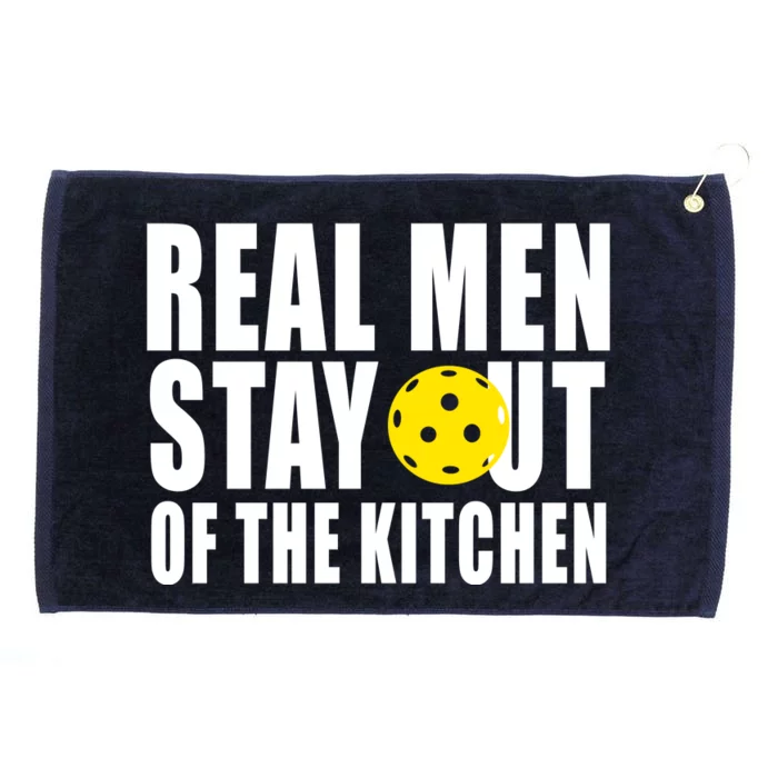 Real Men Stay Out Of The Kitchen Pickle Ball Grommeted Golf Towel