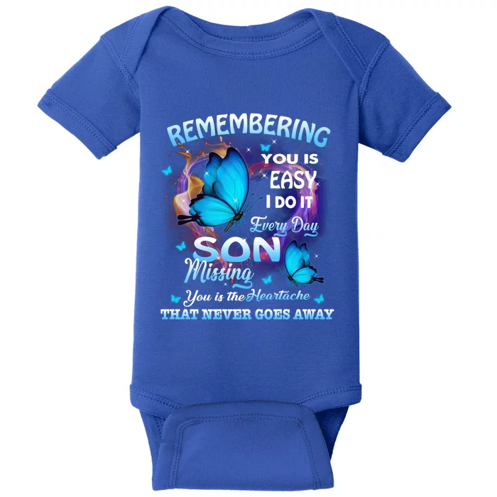 Remembering My Son Everyday Missing You Is The Heartache Cool Gift Baby Bodysuit