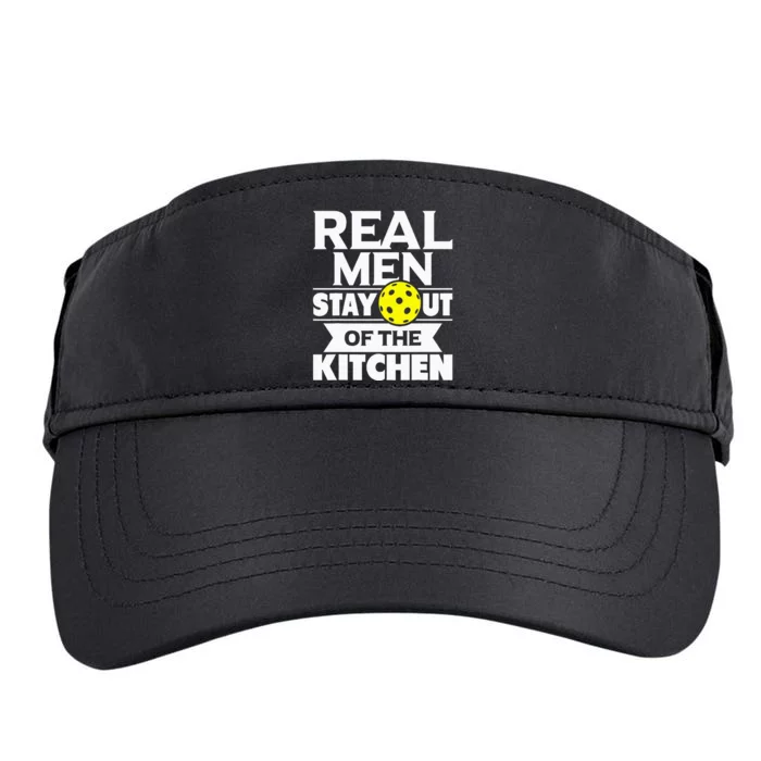 Real Men Stay Out Of The Kitchen Funny Pickleball Paddleball Adult Drive Performance Visor