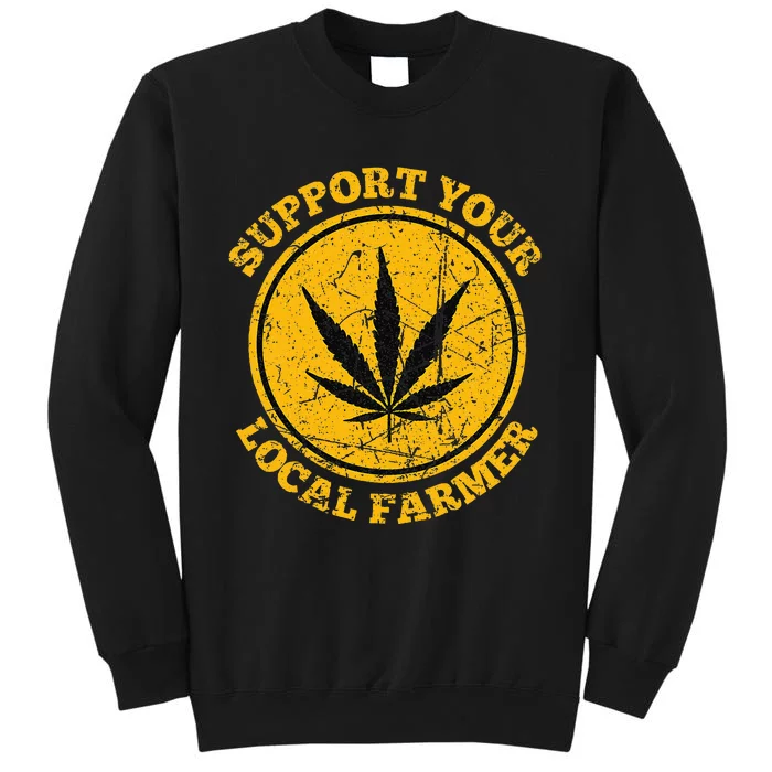 Retro Marijuana Support Your Local Farmer Cannabis Weed 2023 Tall Sweatshirt