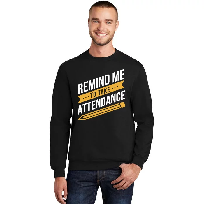 Remind Me To Take Attendance Funny Teacher Sweatshirt