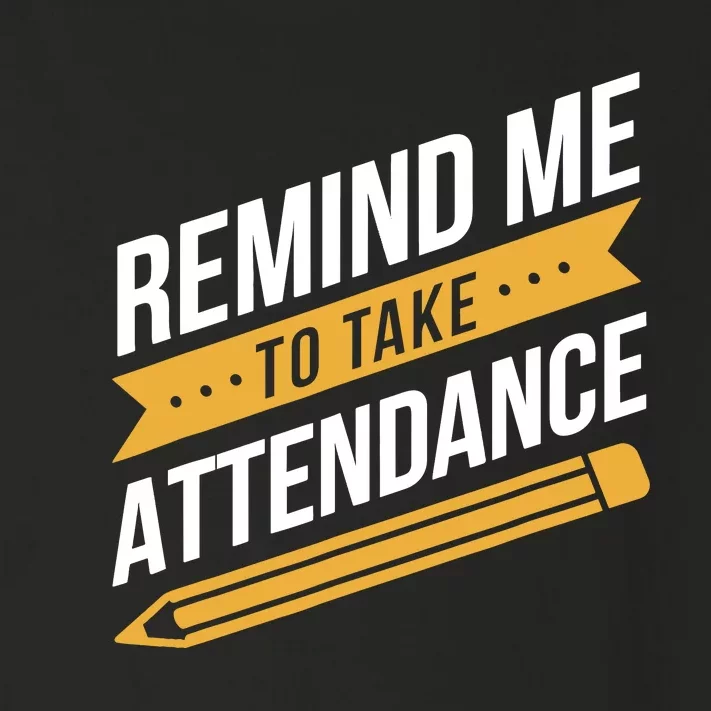 Remind Me To Take Attendance Funny Teacher Toddler Long Sleeve Shirt