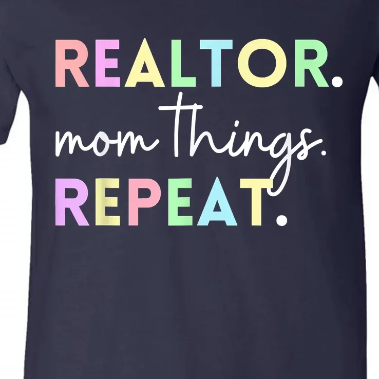 Realtor Mom Things Repeat For Mothers Selling Real Estate V-Neck T-Shirt