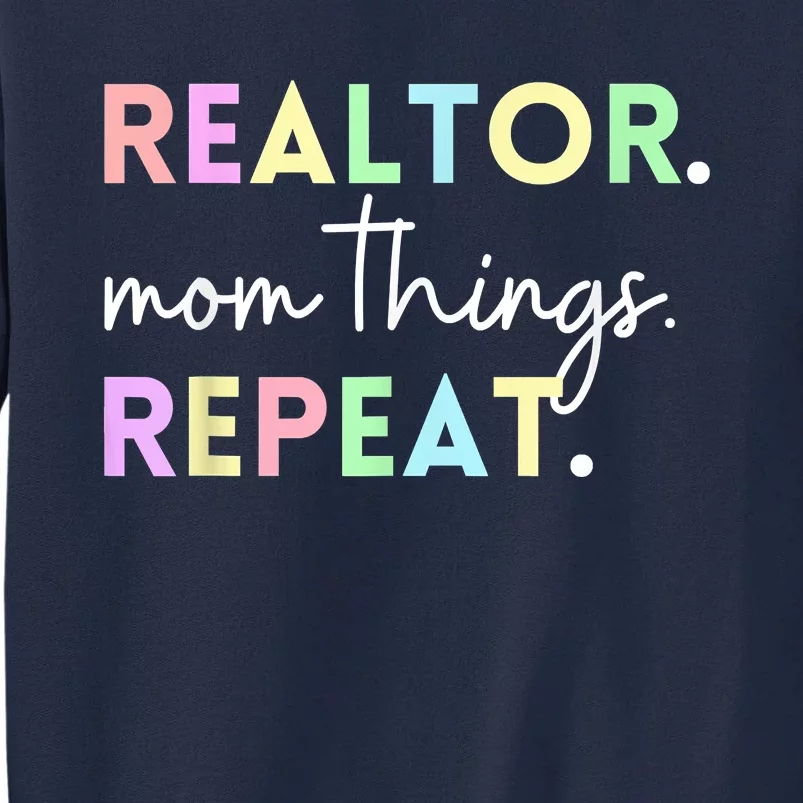 Realtor Mom Things Repeat For Mothers Selling Real Estate Tall Sweatshirt