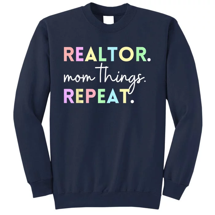 Realtor Mom Things Repeat For Mothers Selling Real Estate Tall Sweatshirt