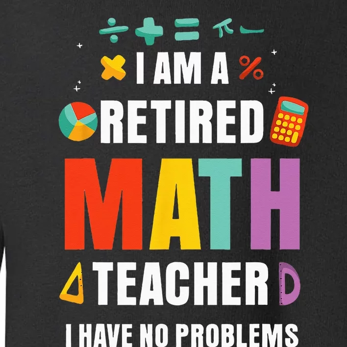 Retired Math Teacher Funny Retirement Quotes Toddler Sweatshirt