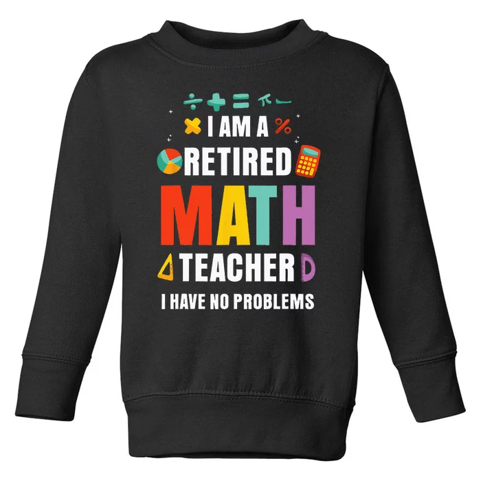 Retired Math Teacher Funny Retirement Quotes Toddler Sweatshirt