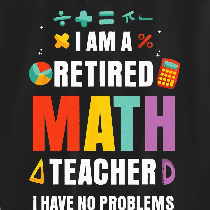 Retired Math Teacher Funny Retirement Quotes Kids Sweatshirt