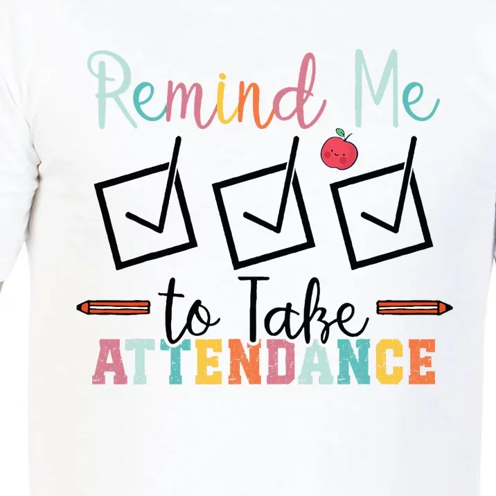 Remind me to Take Attendance Teache with Funny Saying Teacher Comfort Colors T-Shirt