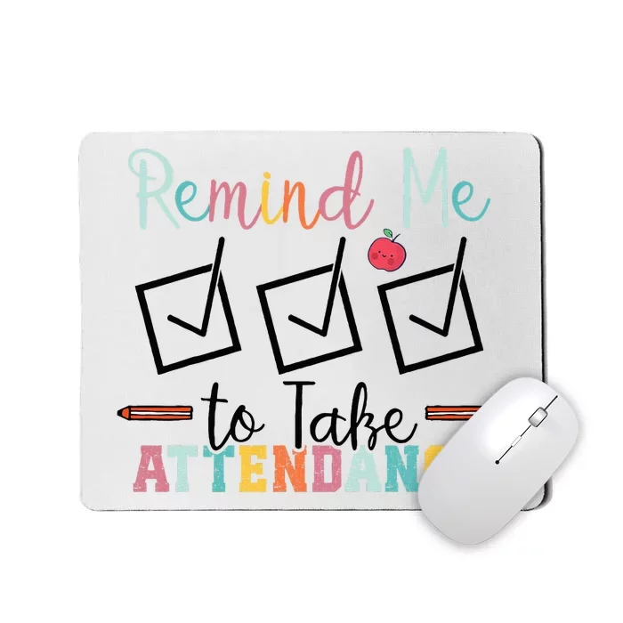 Remind me to Take Attendance Teache with Funny Saying Teacher Mousepad