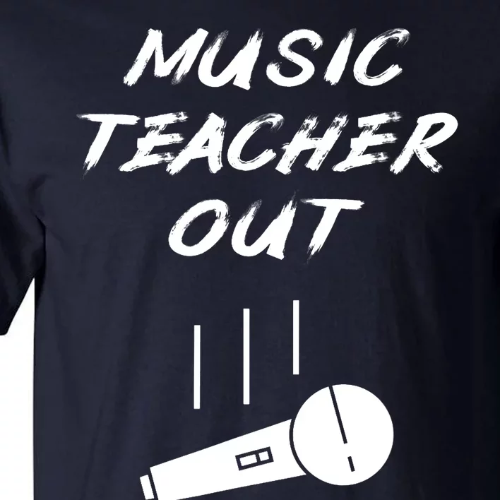 Retired Music Teacher Out Retirement Mic Drop End Of Year Tall T-Shirt