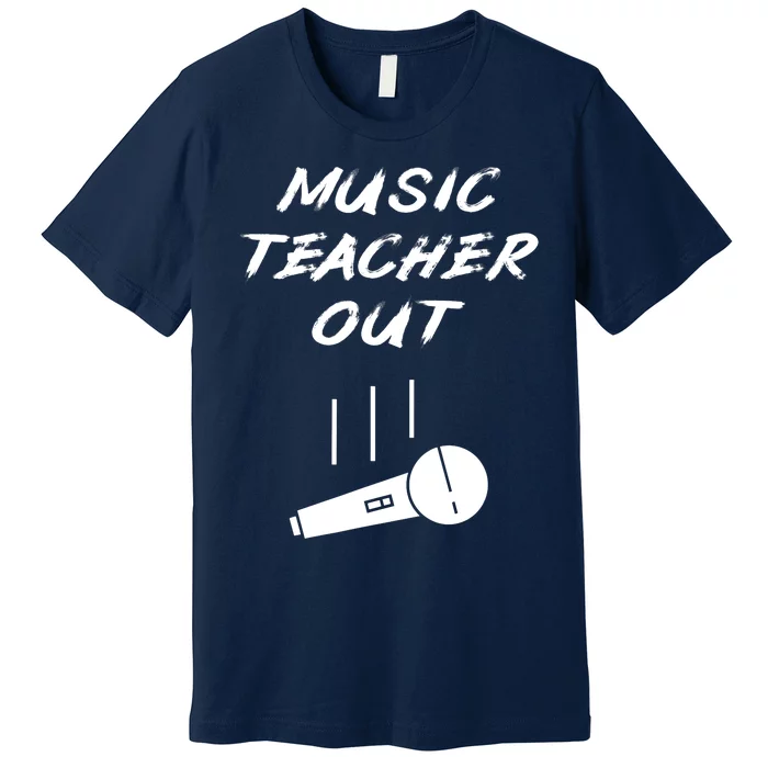 Retired Music Teacher Out Retirement Mic Drop End Of Year Premium T-Shirt