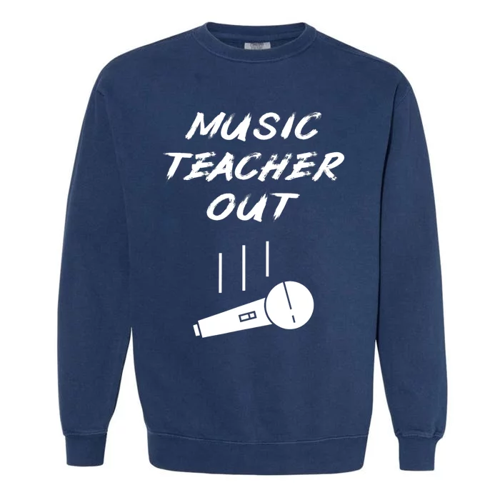 Retired Music Teacher Out Retirement Mic Drop End Of Year Garment-Dyed Sweatshirt