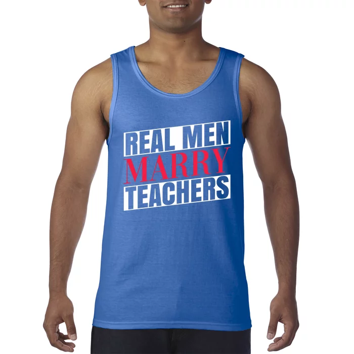 Real Marry Teachers Teacher Husbands Marry Teachers Gift Tank Top