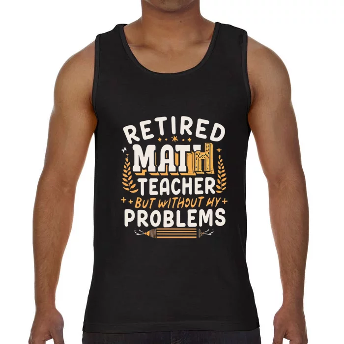 Retired Math Teacher Like A Regular Math Teacher But Without Any Problems Comfort Colors® Tank Top