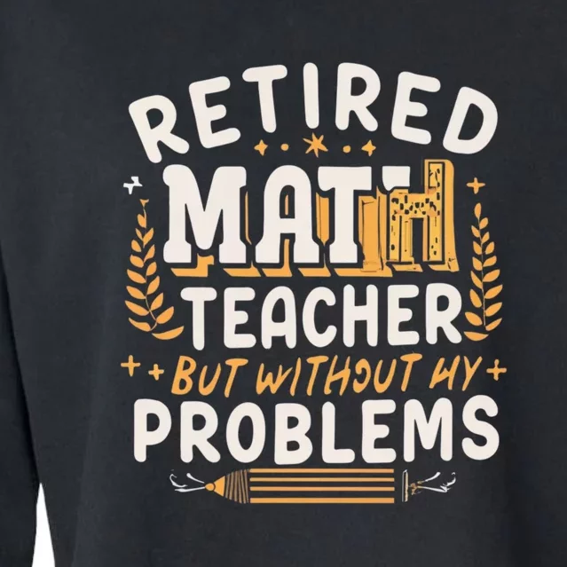 Retired Math Teacher Like A Regular Math Teacher But Without Any Problems Cropped Pullover Crew