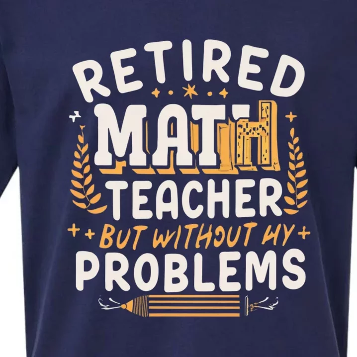 Retired Math Teacher Like A Regular Math Teacher But Without Any Problems Sueded Cloud Jersey T-Shirt