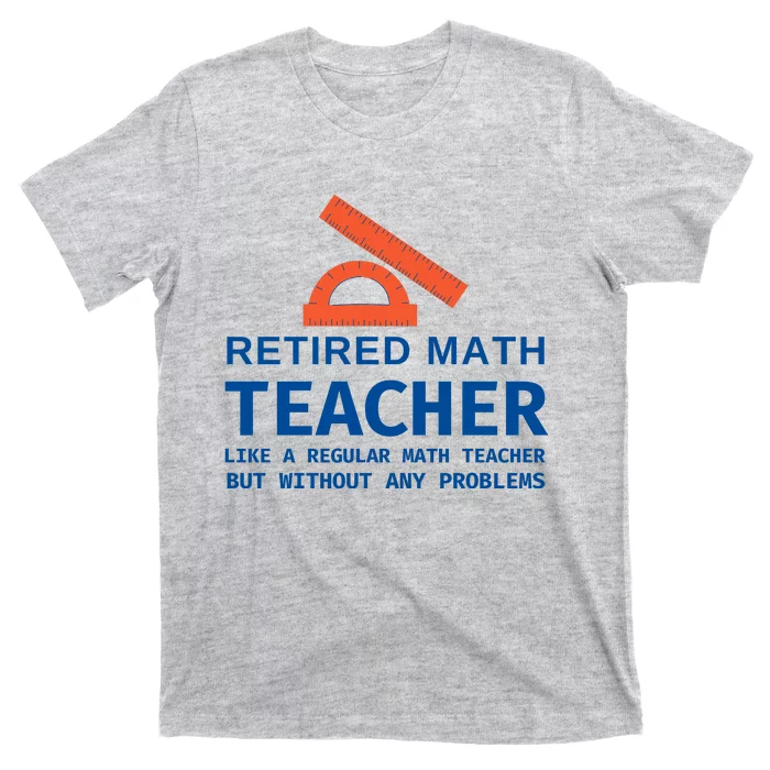 Retired Math Teacher Funny Retirement Gift Problems T-Shirt