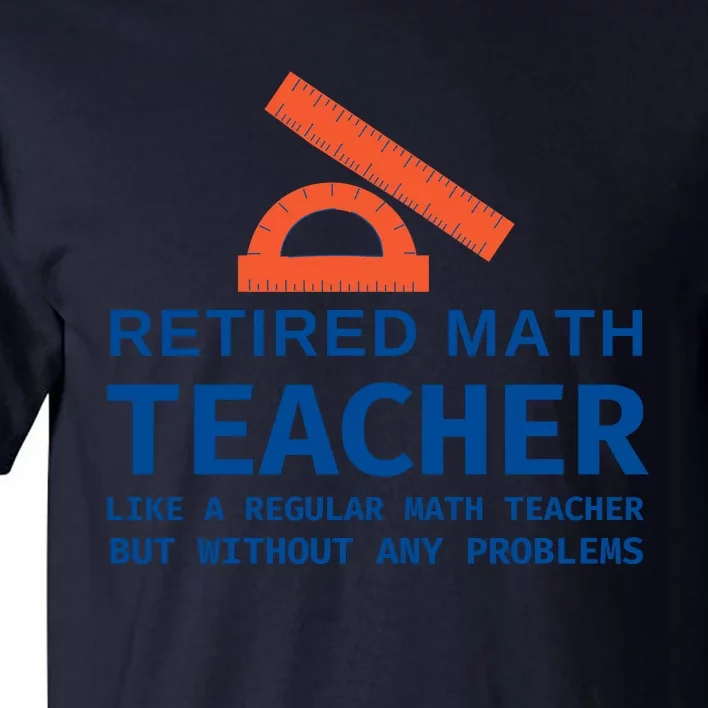 Retired Math Teacher Funny Retirement Gift Problems Tall T-Shirt