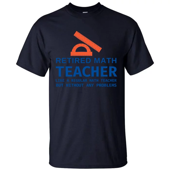 Retired Math Teacher Funny Retirement Gift Problems Tall T-Shirt