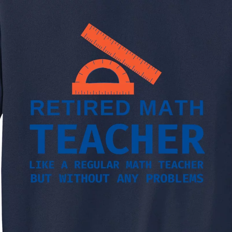 Retired Math Teacher Funny Retirement Gift Problems Tall Sweatshirt