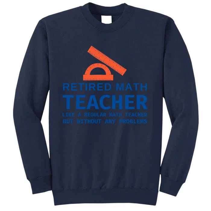 Retired Math Teacher Funny Retirement Gift Problems Tall Sweatshirt