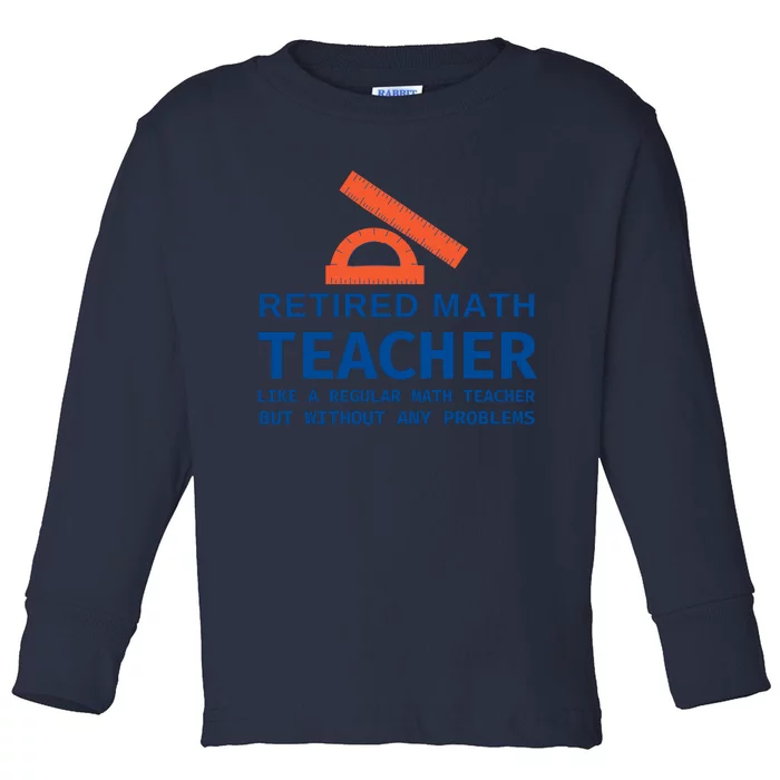 Retired Math Teacher Funny Retirement Gift Problems Toddler Long Sleeve Shirt