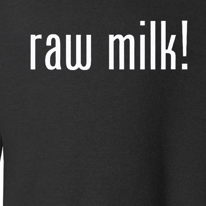 Raw Milk Traditional Dairy Advocate Toddler Sweatshirt