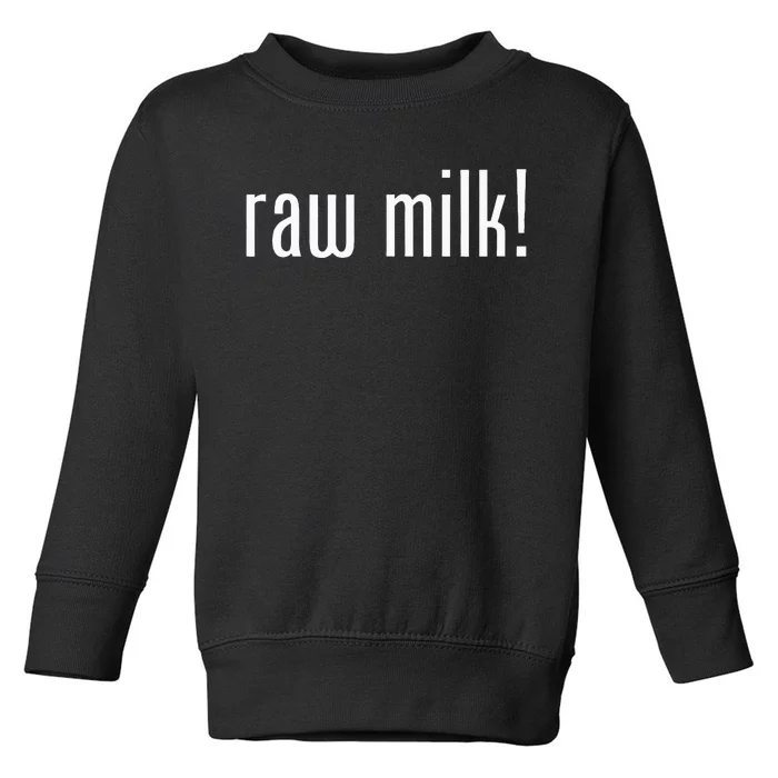 Raw Milk Traditional Dairy Advocate Toddler Sweatshirt