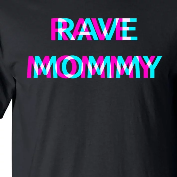 Rave Mommy Techno Edm Music Festival Mother Mom Raver Tall T-Shirt