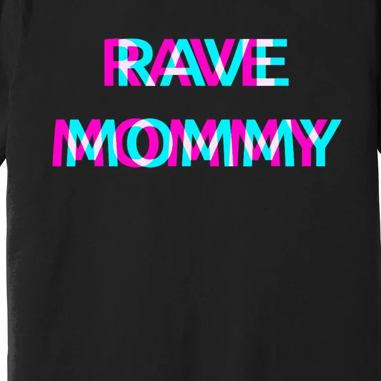 Rave Mommy Techno Edm Music Festival Mother Mom Raver Premium T-Shirt