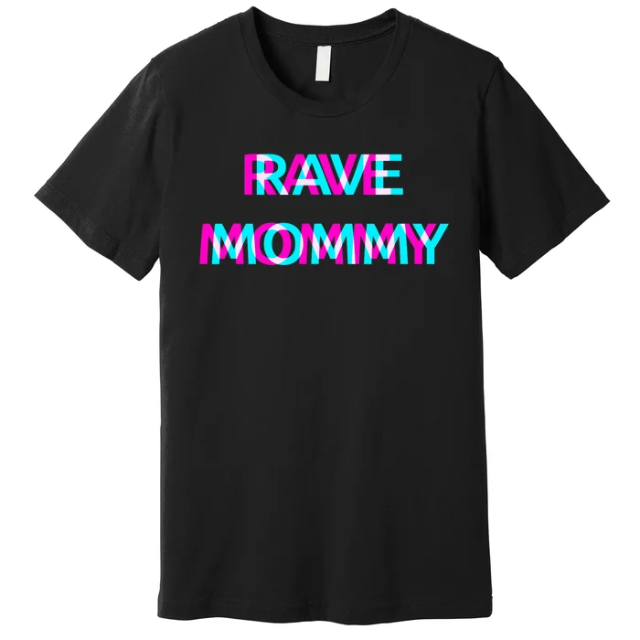 Rave Mommy Techno Edm Music Festival Mother Mom Raver Premium T-Shirt