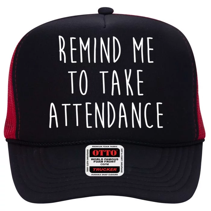 Remind Me To Take Attendance Funny Teacher High Crown Mesh Trucker Hat