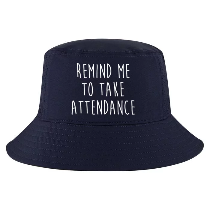 Remind Me To Take Attendance Funny Teacher Cool Comfort Performance Bucket Hat